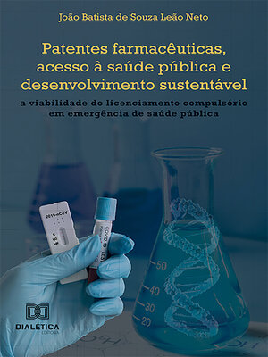 cover image of Patentes farmacêuticas, acesso à saúde pública e desenvolvimento sustentável